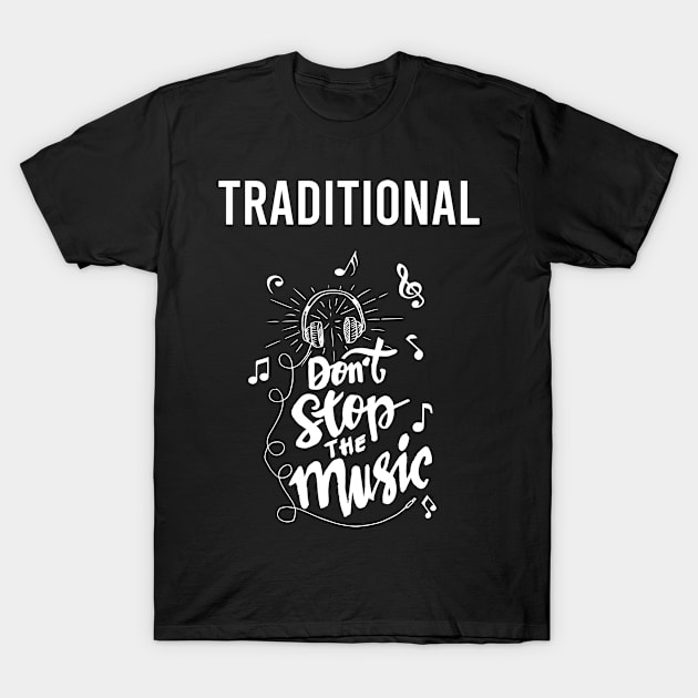 Dont stop the music Traditional T-Shirt by Hanh Tay